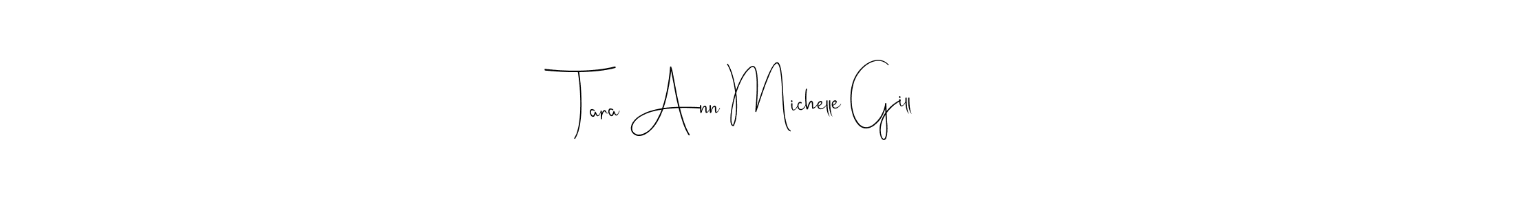 Design your own signature with our free online signature maker. With this signature software, you can create a handwritten (Andilay-7BmLP) signature for name Tara Ann Michelle Gill. Tara Ann Michelle Gill signature style 4 images and pictures png