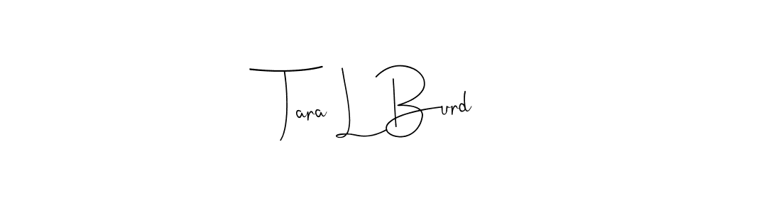 Make a short Tara L Burd signature style. Manage your documents anywhere anytime using Andilay-7BmLP. Create and add eSignatures, submit forms, share and send files easily. Tara L Burd signature style 4 images and pictures png