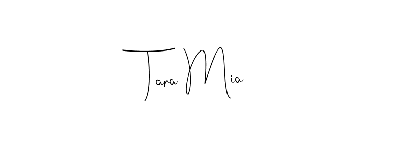 Tara Mia stylish signature style. Best Handwritten Sign (Andilay-7BmLP) for my name. Handwritten Signature Collection Ideas for my name Tara Mia. Tara Mia signature style 4 images and pictures png