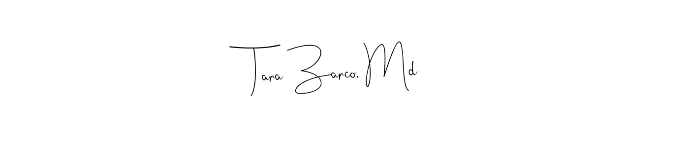 How to make Tara Zarco, Md signature? Andilay-7BmLP is a professional autograph style. Create handwritten signature for Tara Zarco, Md name. Tara Zarco, Md signature style 4 images and pictures png