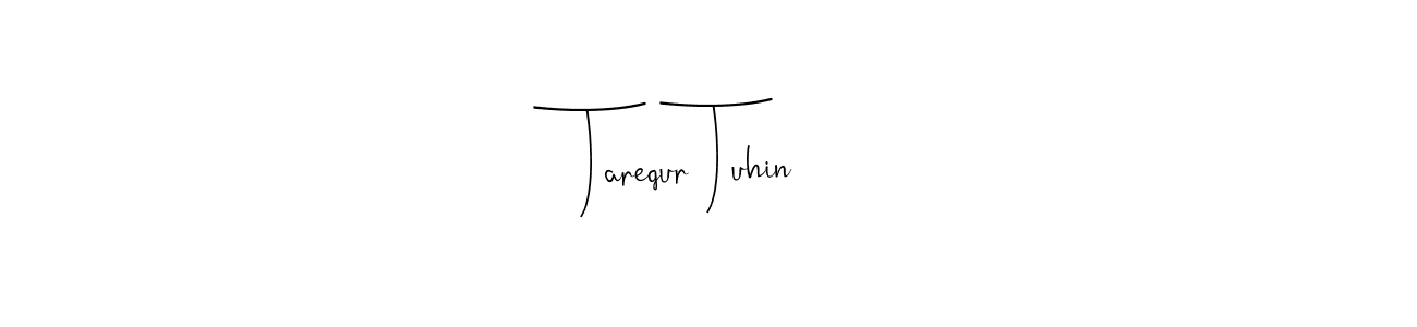 How to make Tarequr Tuhin name signature. Use Andilay-7BmLP style for creating short signs online. This is the latest handwritten sign. Tarequr Tuhin signature style 4 images and pictures png