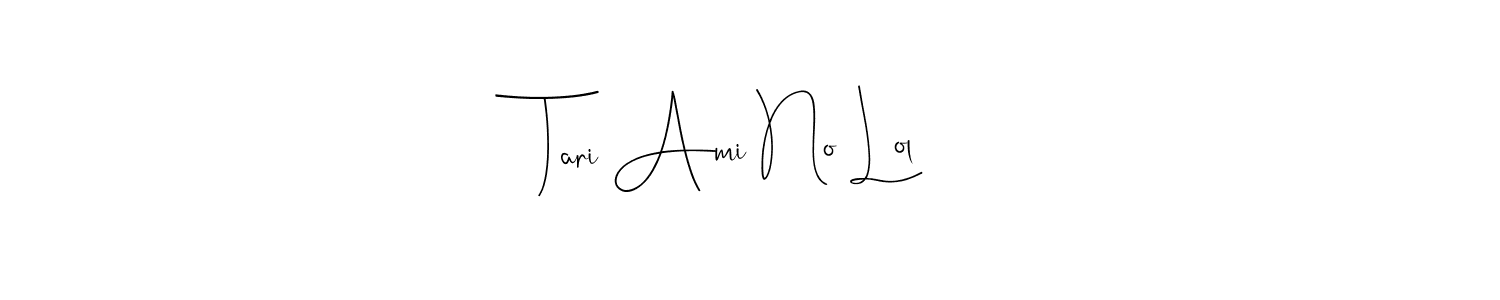 How to make Tari Ami No Lol name signature. Use Andilay-7BmLP style for creating short signs online. This is the latest handwritten sign. Tari Ami No Lol signature style 4 images and pictures png