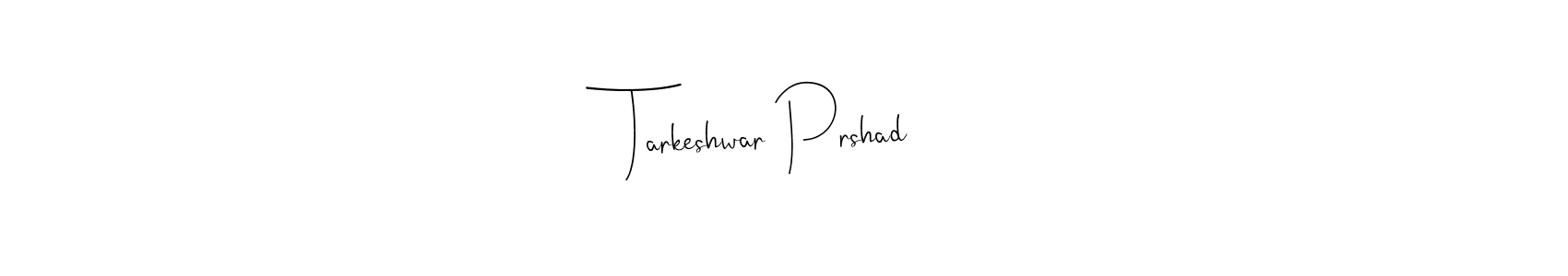 How to make Tarkeshwar Prshad name signature. Use Andilay-7BmLP style for creating short signs online. This is the latest handwritten sign. Tarkeshwar Prshad signature style 4 images and pictures png