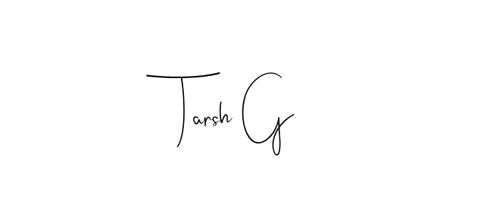 Tarsh G stylish signature style. Best Handwritten Sign (Andilay-7BmLP) for my name. Handwritten Signature Collection Ideas for my name Tarsh G. Tarsh G signature style 4 images and pictures png