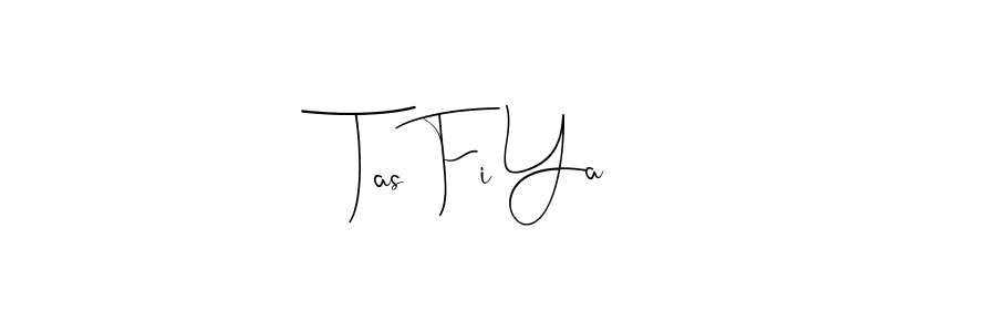 Tas Fi Ya stylish signature style. Best Handwritten Sign (Andilay-7BmLP) for my name. Handwritten Signature Collection Ideas for my name Tas Fi Ya. Tas Fi Ya signature style 4 images and pictures png