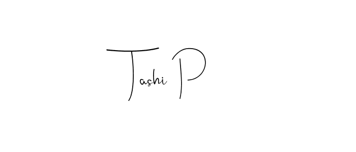 Create a beautiful signature design for name Tashi P. With this signature (Andilay-7BmLP) fonts, you can make a handwritten signature for free. Tashi P signature style 4 images and pictures png