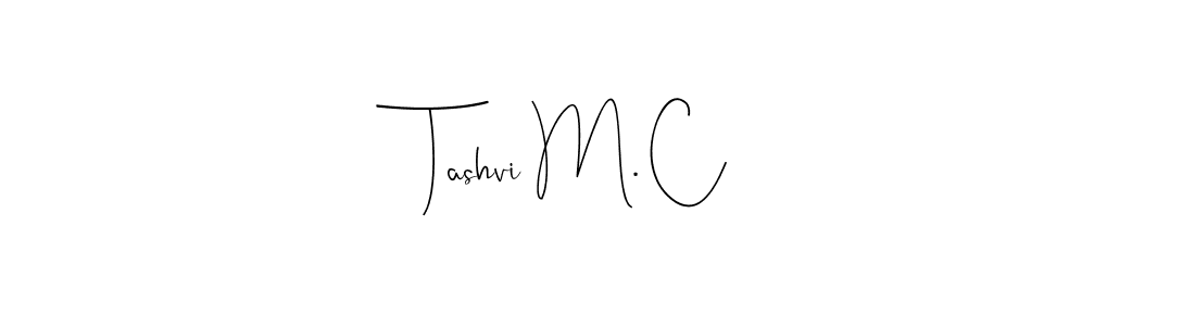 Tashvi M. C stylish signature style. Best Handwritten Sign (Andilay-7BmLP) for my name. Handwritten Signature Collection Ideas for my name Tashvi M. C. Tashvi M. C signature style 4 images and pictures png