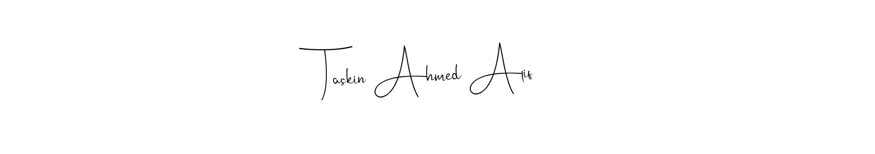 Design your own signature with our free online signature maker. With this signature software, you can create a handwritten (Andilay-7BmLP) signature for name Taskin Ahmed Alif. Taskin Ahmed Alif signature style 4 images and pictures png