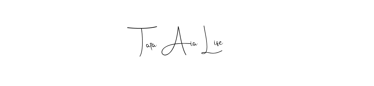 How to make Tata Aia Life name signature. Use Andilay-7BmLP style for creating short signs online. This is the latest handwritten sign. Tata Aia Life signature style 4 images and pictures png