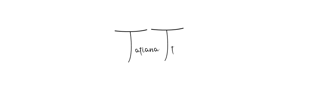 How to Draw Tatiana Tt signature style? Andilay-7BmLP is a latest design signature styles for name Tatiana Tt. Tatiana Tt signature style 4 images and pictures png