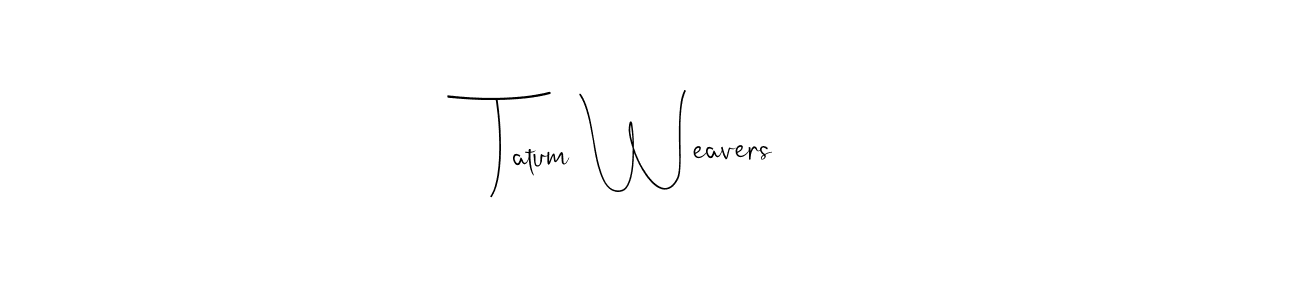 How to make Tatum Weavers name signature. Use Andilay-7BmLP style for creating short signs online. This is the latest handwritten sign. Tatum Weavers signature style 4 images and pictures png