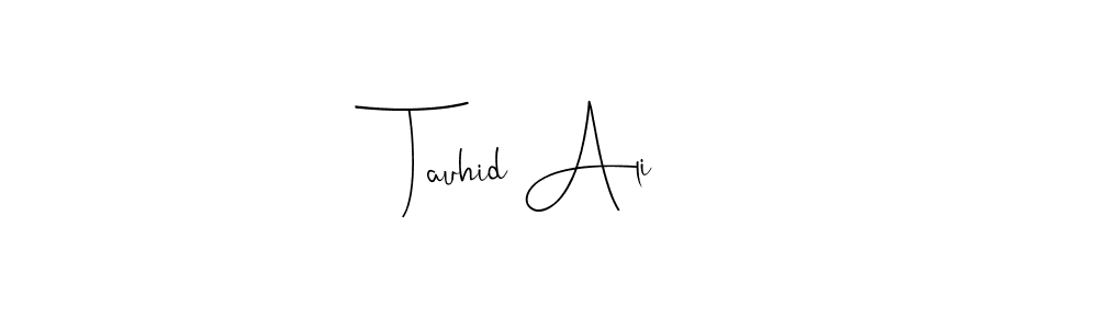 Create a beautiful signature design for name Tauhid Ali. With this signature (Andilay-7BmLP) fonts, you can make a handwritten signature for free. Tauhid Ali signature style 4 images and pictures png