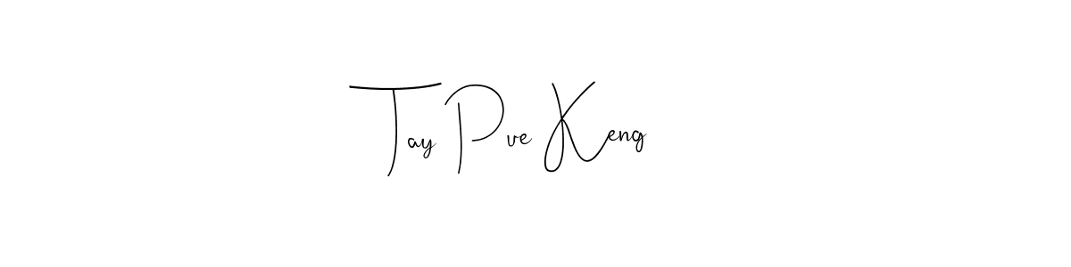 Tay Pue Keng stylish signature style. Best Handwritten Sign (Andilay-7BmLP) for my name. Handwritten Signature Collection Ideas for my name Tay Pue Keng. Tay Pue Keng signature style 4 images and pictures png