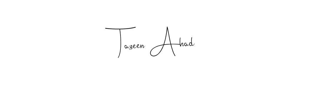 You should practise on your own different ways (Andilay-7BmLP) to write your name (Tazeen Ahad) in signature. don't let someone else do it for you. Tazeen Ahad signature style 4 images and pictures png