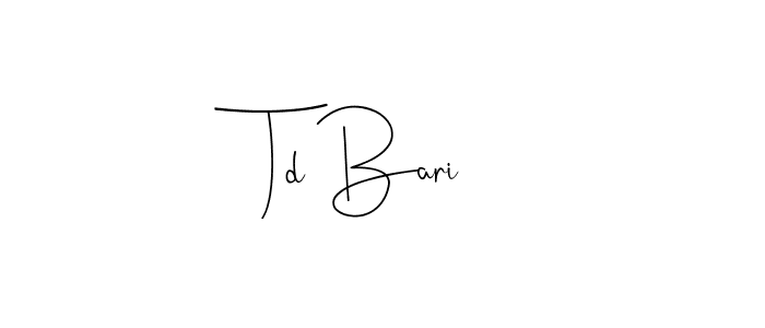 How to make Td Bari signature? Andilay-7BmLP is a professional autograph style. Create handwritten signature for Td Bari name. Td Bari signature style 4 images and pictures png