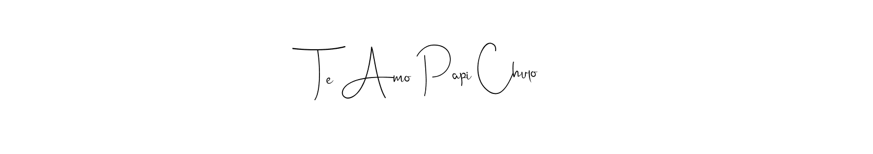 You should practise on your own different ways (Andilay-7BmLP) to write your name (Te Amo Papi Chulo) in signature. don't let someone else do it for you. Te Amo Papi Chulo signature style 4 images and pictures png