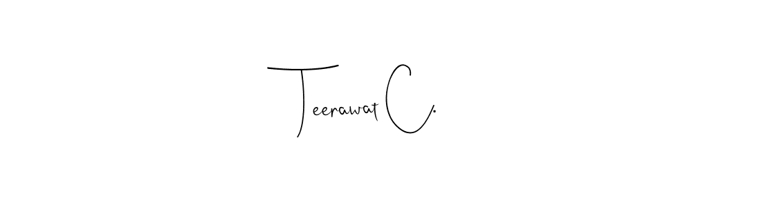 Make a beautiful signature design for name Teerawat C.. With this signature (Andilay-7BmLP) style, you can create a handwritten signature for free. Teerawat C. signature style 4 images and pictures png