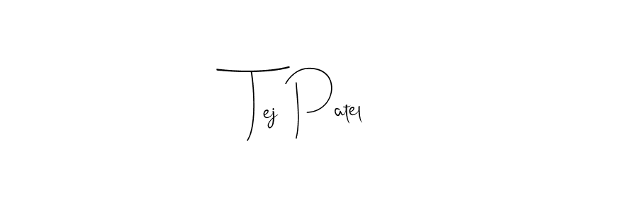 Create a beautiful signature design for name Tej Patel. With this signature (Andilay-7BmLP) fonts, you can make a handwritten signature for free. Tej Patel signature style 4 images and pictures png