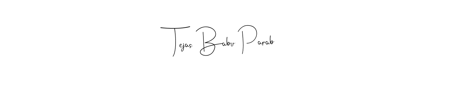 Design your own signature with our free online signature maker. With this signature software, you can create a handwritten (Andilay-7BmLP) signature for name Tejas Babu Parab. Tejas Babu Parab signature style 4 images and pictures png