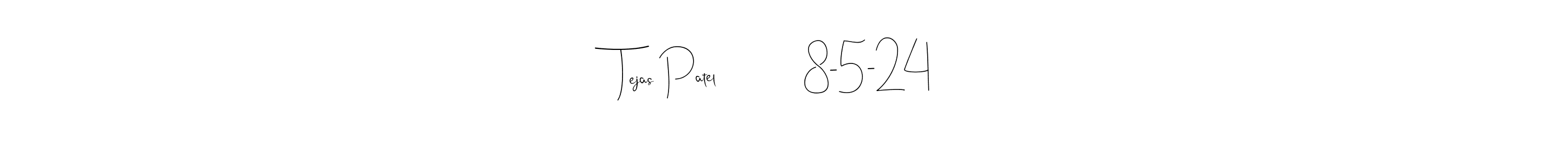 Similarly Andilay-7BmLP is the best handwritten signature design. Signature creator online .You can use it as an online autograph creator for name Tejas Patel             8-5-24. Tejas Patel             8-5-24 signature style 4 images and pictures png