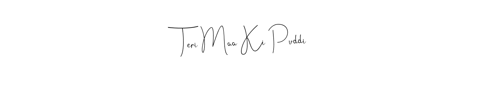 Use a signature maker to create a handwritten signature online. With this signature software, you can design (Andilay-7BmLP) your own signature for name Teri Maa Ki Puddi. Teri Maa Ki Puddi signature style 4 images and pictures png