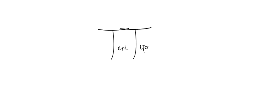 Create a beautiful signature design for name Teri Tito. With this signature (Andilay-7BmLP) fonts, you can make a handwritten signature for free. Teri Tito signature style 4 images and pictures png