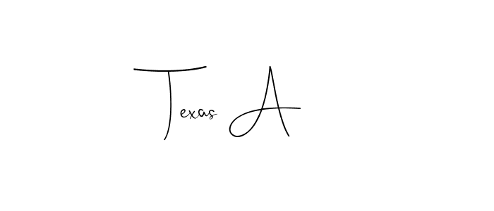Also we have Texas A name is the best signature style. Create professional handwritten signature collection using Andilay-7BmLP autograph style. Texas A signature style 4 images and pictures png