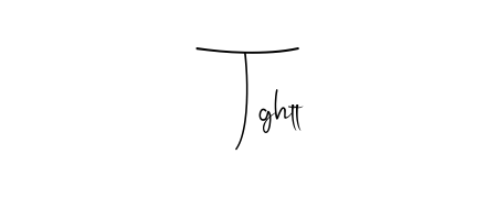 The best way (Andilay-7BmLP) to make a short signature is to pick only two or three words in your name. For converting this name Tghtt. Tghtt signature style 4 images and pictures png