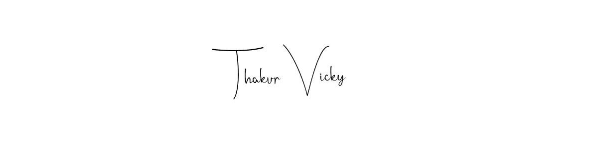 Create a beautiful signature design for name Thakur Vicky. With this signature (Andilay-7BmLP) fonts, you can make a handwritten signature for free. Thakur Vicky signature style 4 images and pictures png