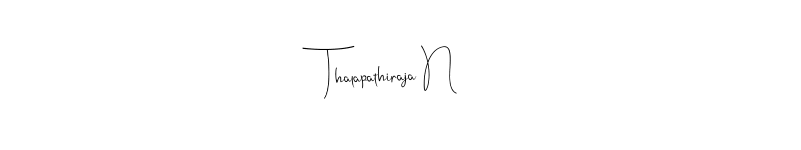 Create a beautiful signature design for name Thalapathiraja N. With this signature (Andilay-7BmLP) fonts, you can make a handwritten signature for free. Thalapathiraja N signature style 4 images and pictures png