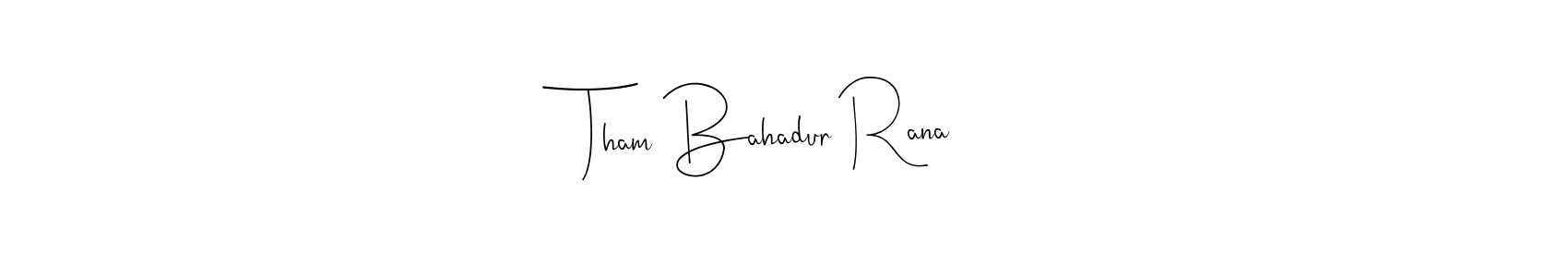 How to make Tham Bahadur Rana signature? Andilay-7BmLP is a professional autograph style. Create handwritten signature for Tham Bahadur Rana name. Tham Bahadur Rana signature style 4 images and pictures png
