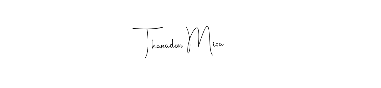 Also You can easily find your signature by using the search form. We will create Thanadon Misa name handwritten signature images for you free of cost using Andilay-7BmLP sign style. Thanadon Misa signature style 4 images and pictures png