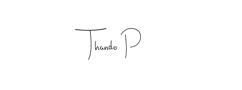 How to make Thando P name signature. Use Andilay-7BmLP style for creating short signs online. This is the latest handwritten sign. Thando P signature style 4 images and pictures png