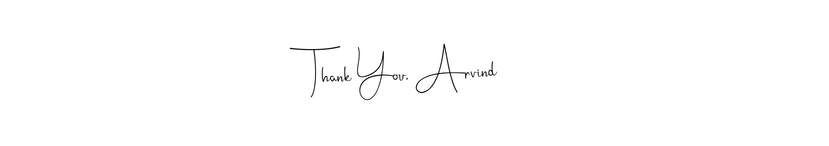 How to make Thank You, Arvind name signature. Use Andilay-7BmLP style for creating short signs online. This is the latest handwritten sign. Thank You, Arvind signature style 4 images and pictures png