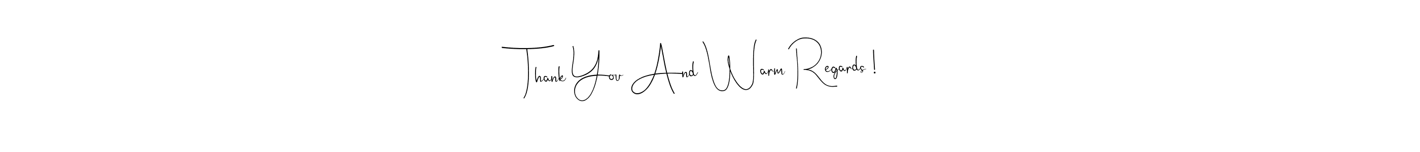 You should practise on your own different ways (Andilay-7BmLP) to write your name (Thank You And Warm Regards !) in signature. don't let someone else do it for you. Thank You And Warm Regards ! signature style 4 images and pictures png