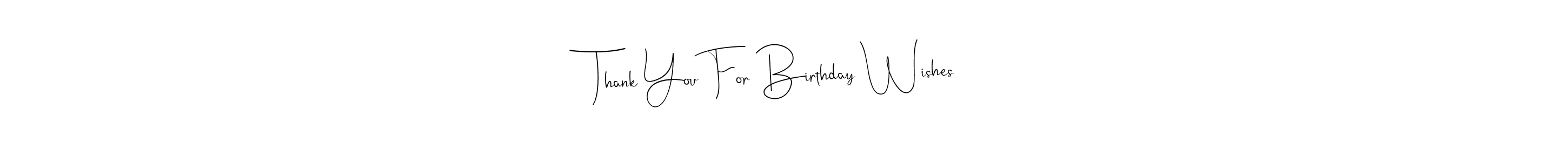 You should practise on your own different ways (Andilay-7BmLP) to write your name (Thank You For Birthday Wishes) in signature. don't let someone else do it for you. Thank You For Birthday Wishes signature style 4 images and pictures png
