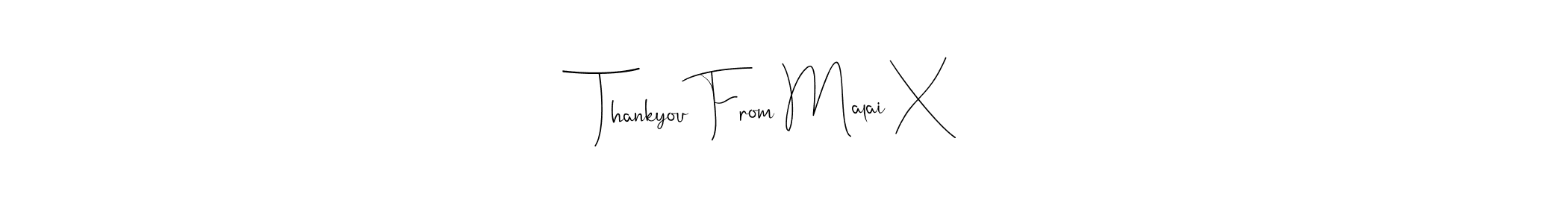 Create a beautiful signature design for name Thankyou From Malai X. With this signature (Andilay-7BmLP) fonts, you can make a handwritten signature for free. Thankyou From Malai X signature style 4 images and pictures png