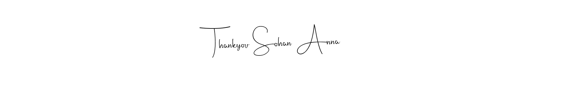 This is the best signature style for the Thankyou Sohan Anna name. Also you like these signature font (Andilay-7BmLP). Mix name signature. Thankyou Sohan Anna signature style 4 images and pictures png