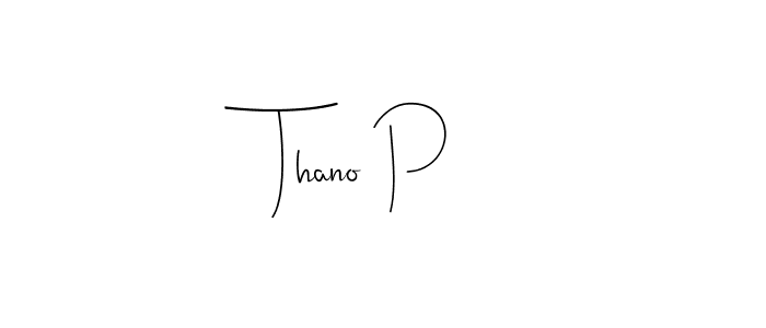 How to make Thano P name signature. Use Andilay-7BmLP style for creating short signs online. This is the latest handwritten sign. Thano P signature style 4 images and pictures png