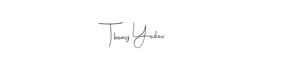 Thanuj Yadav stylish signature style. Best Handwritten Sign (Andilay-7BmLP) for my name. Handwritten Signature Collection Ideas for my name Thanuj Yadav. Thanuj Yadav signature style 4 images and pictures png