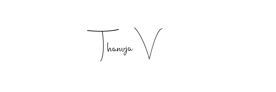 Also we have Thanuja V name is the best signature style. Create professional handwritten signature collection using Andilay-7BmLP autograph style. Thanuja V signature style 4 images and pictures png