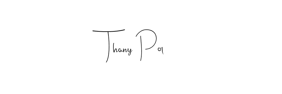 Andilay-7BmLP is a professional signature style that is perfect for those who want to add a touch of class to their signature. It is also a great choice for those who want to make their signature more unique. Get Thany Pol name to fancy signature for free. Thany Pol signature style 4 images and pictures png