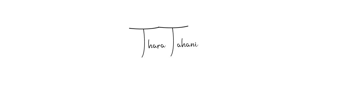 This is the best signature style for the Thara Tahani name. Also you like these signature font (Andilay-7BmLP). Mix name signature. Thara Tahani signature style 4 images and pictures png