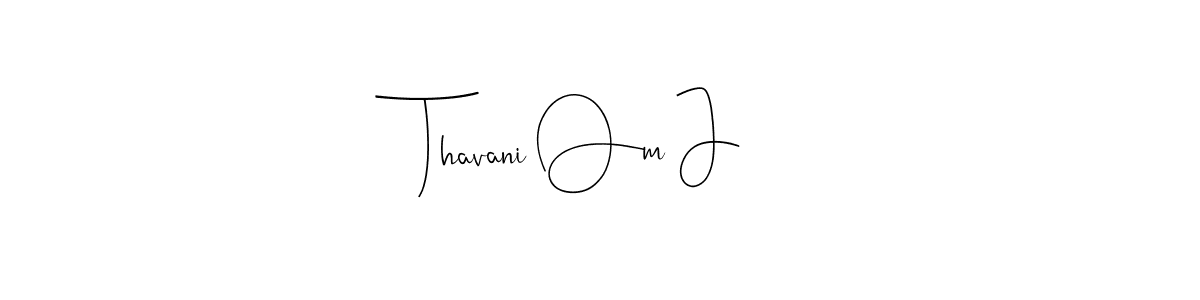 How to make Thavani Om J signature? Andilay-7BmLP is a professional autograph style. Create handwritten signature for Thavani Om J name. Thavani Om J signature style 4 images and pictures png