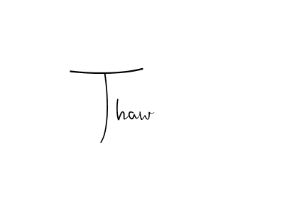 Design your own signature with our free online signature maker. With this signature software, you can create a handwritten (Andilay-7BmLP) signature for name Thaw. Thaw signature style 4 images and pictures png