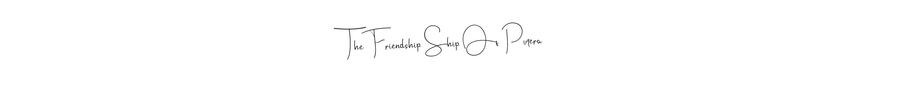 Here are the top 10 professional signature styles for the name The Friendship Ship Of Putera. These are the best autograph styles you can use for your name. The Friendship Ship Of Putera signature style 4 images and pictures png