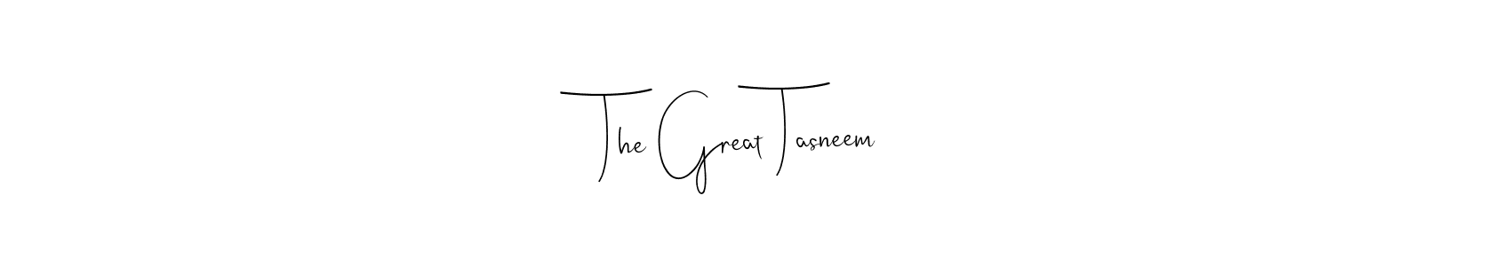 It looks lik you need a new signature style for name The Great Tasneem. Design unique handwritten (Andilay-7BmLP) signature with our free signature maker in just a few clicks. The Great Tasneem signature style 4 images and pictures png