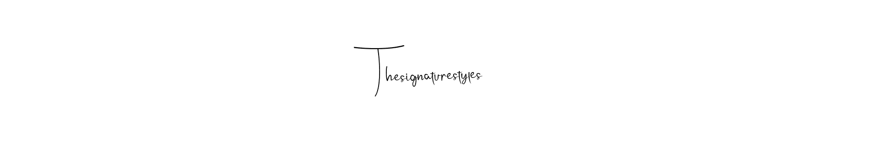 Design your own signature with our free online signature maker. With this signature software, you can create a handwritten (Andilay-7BmLP) signature for name Thesignaturestyles. Thesignaturestyles signature style 4 images and pictures png