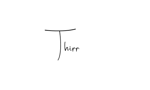 Make a beautiful signature design for name Thirr. With this signature (Andilay-7BmLP) style, you can create a handwritten signature for free. Thirr signature style 4 images and pictures png