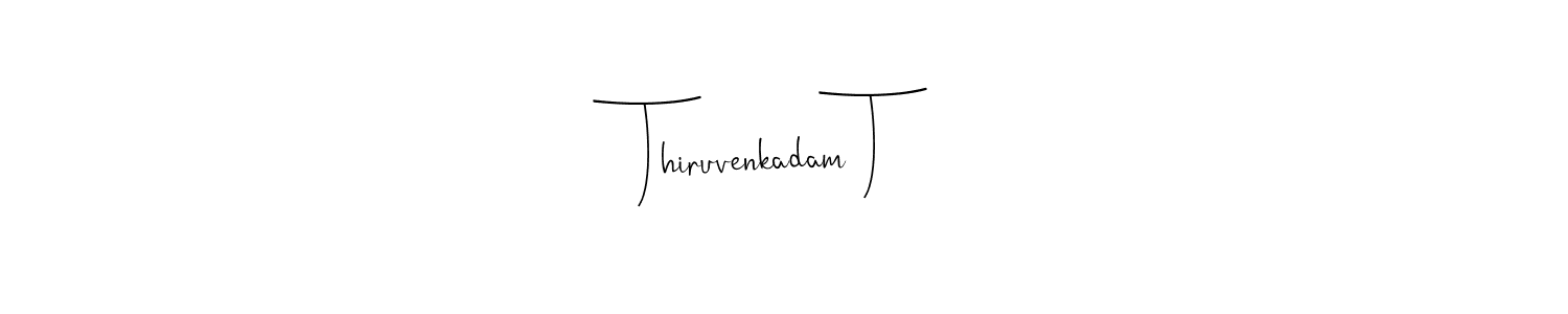 Create a beautiful signature design for name Thiruvenkadam T. With this signature (Andilay-7BmLP) fonts, you can make a handwritten signature for free. Thiruvenkadam T signature style 4 images and pictures png